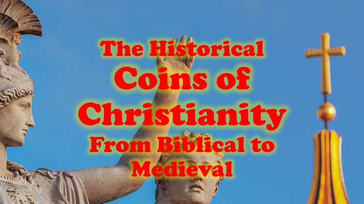 Historical Ancient Coins of CHRISTIANITY from BIBLICAL to ROMAN & Medieval Byzantine Collecting Guide